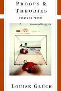 Glück, Louise: Proofs & Theories: Essays On Poetry 1