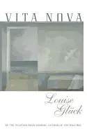 Glück, Louise: Vita Nova 1