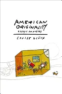 Glück, Louise: American Originality: Essays On Poetry 1