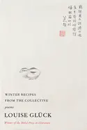 Glück, Louise: Winter Recipes From The Collective (Hc) 1