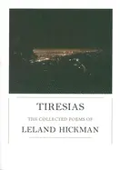 Hickman, Leland: Tiresias: The Collected Poems [Used Paperback] 1