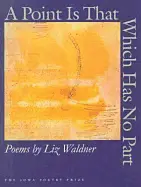 Waldner, Liz: A Point Is That Which Has No Part [Used Paperback] 1