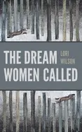 Wilson, Lori: The Dream Women Called 1