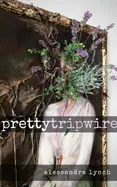 Lynch, Alessandra: Pretty Tripwire 1