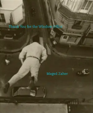 Zaher, Maged: Thank You For The Window Office 1