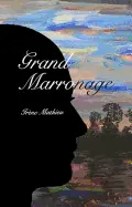 Mathieu, Irène: Grand Marronage 1