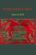 Bell, Marvin: Mars Being Red [Used Paperback] 1