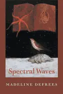 Defrees, Madeline: Spectral Waves [Used Paperback] 1