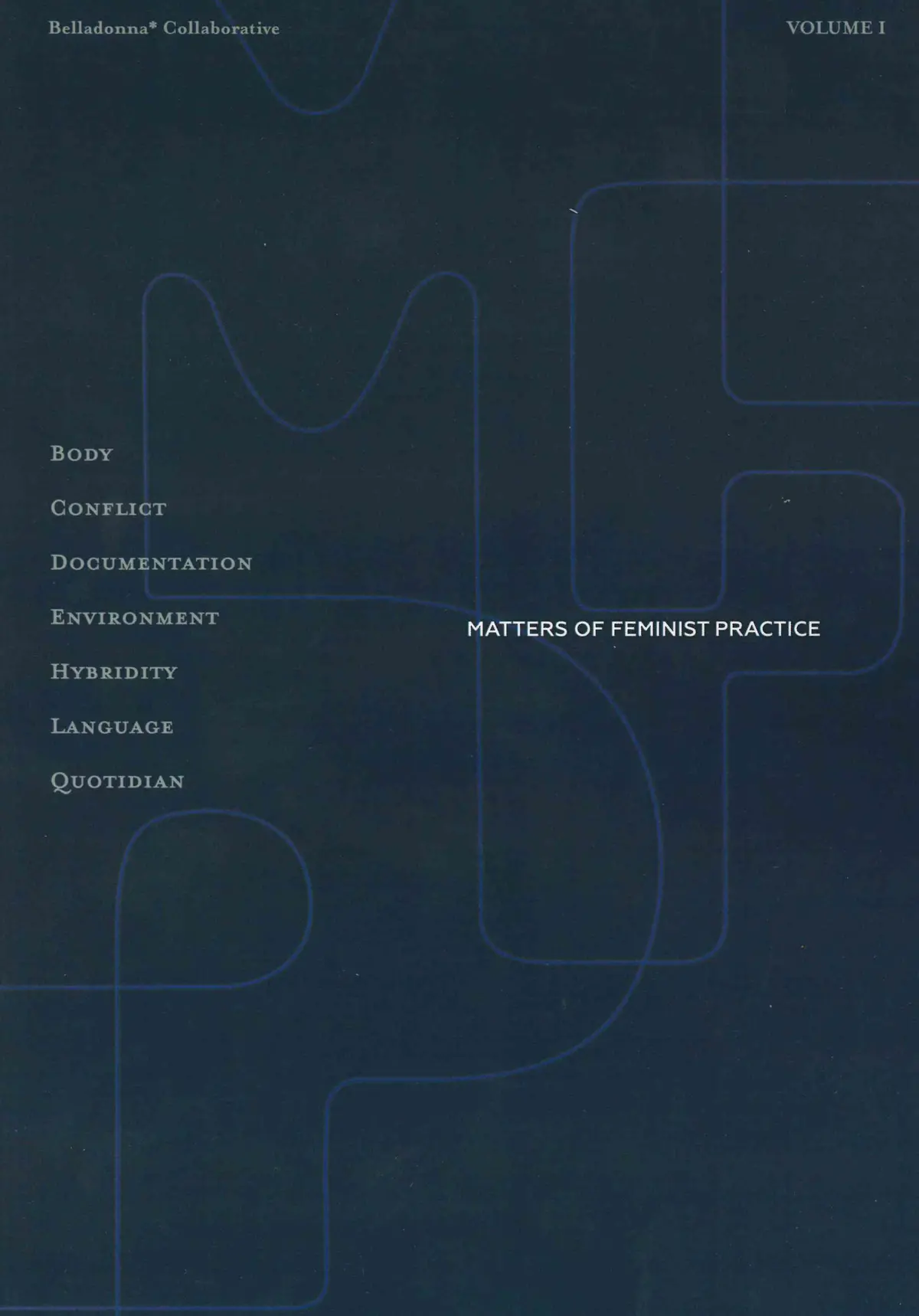 Kelsey, Karla & Poupeh Missaghi (Eds.): Matters Of Feminist Practice, Vol. 1 1
