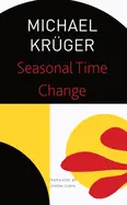 Krüger, Michael: Seasonal Time Change: Selected Poems 1