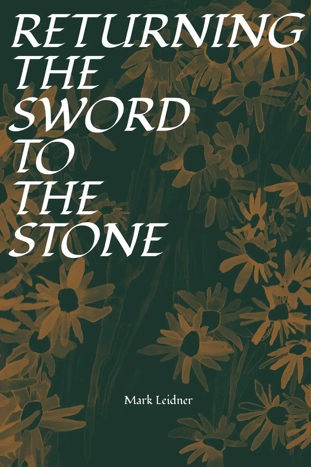 Leidner, Mark: Returning The Sword To The Stone 1
