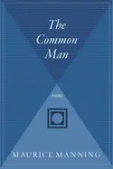 Manning, Maurice: The Common Man [Used Paperback] 1
