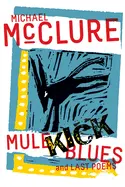 Mcclure, Michael: Mule Kick Blues & Last Poems 1