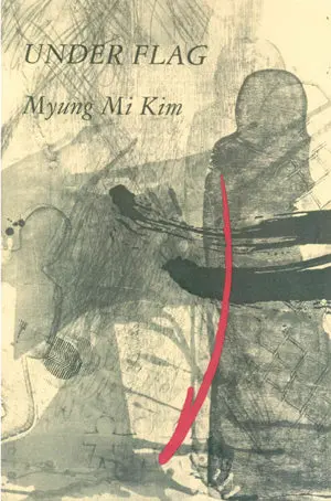 Kim, Myung Mi: Under Flag 1