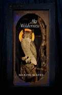 Scates, Maxine: My Wilderness 1