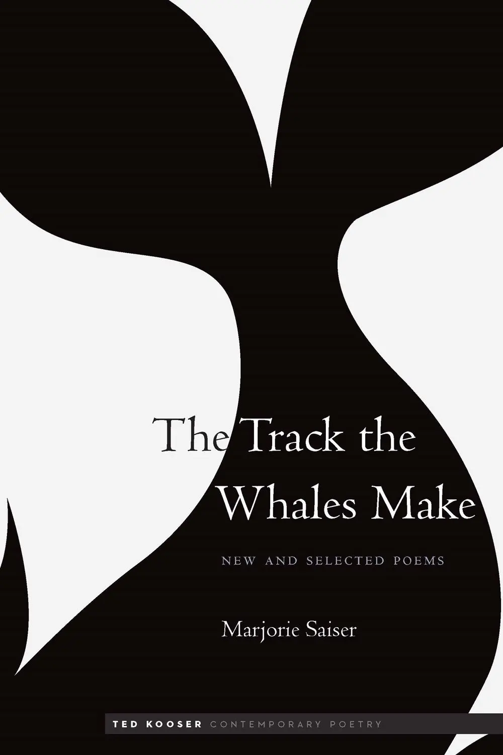 Saiser, Marjorie: The Track The Whales Make: New And Selected Poems 1