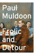 Muldoon, Paul: Frolic And Detour [Hardcover] 1