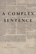 Welish, Marjorie: A Complex Sentence 1