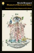 Brossard, Nicole: Museum Of Bone And Water 1