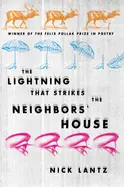 Lantz, Nick: The Lightning That Strikes The Neighbors' House [Used Paperback] 1