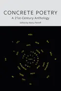 Perloff, Nancy (Ed.): Concrete Poetry: A 21St-Century Anthology 1