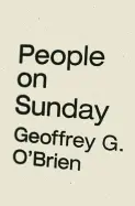 O'brien, Geoffrey G.: People On Sunday 1