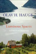 Hauge, Olav H.: Luminous Spaces: Selected Poems & Journals 1