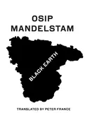 Mandelstam, Osip: Black Earth: Selected Poems And Prose 1