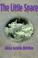 Ostriker, Alicia Suskin: The Little Space: Poems Selected & New, 1968-1998 [Used Paperback] 1