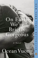 Vuong, Ocean: On Earth We're Briefly Gorgeous: A Novel 1