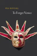 Boyers, Peg: To Forget Venice [Used Paperback] 1