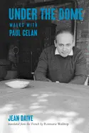 Daive, Jean: Under The Dome: Walks With Paul Celan 1