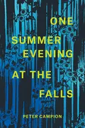 Campion, Peter: One Summer Evening At The Falls 1