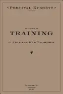 Everett, Percival: The Book Of Training By Colonel Hap Thompson Of Roanoke, Va, 1843, Annotated From The Library Of John C. Calhoun 1