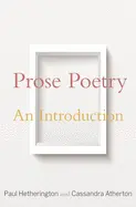 Hetherington, Paul & Cassandra Atherton: Prose Poetry: An Introduction 1