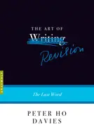 Davies, Peter Ho: The Art Of Revision: The Last Word 1
