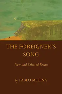 Medina, Pablo: The Foreigner's Song: New And Selected Poems 1