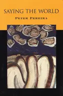Pereira, Peter: Saying The World [Used Paperback] 1