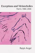 Angel, Ralph: Exceptions And Melancholies: Poems 1986-2006 [Used Paperback] 1