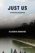 Rankine, Claudia: Just Us: An American Conversation 1