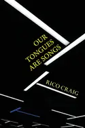 Craig, Rico: Our Tongues Are Songs 1