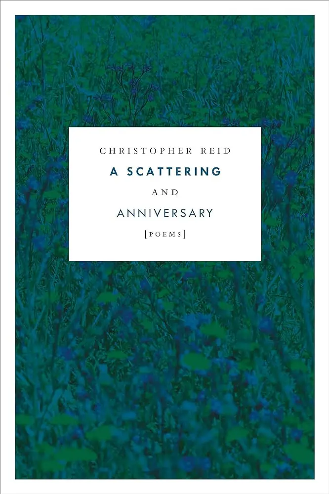 Reid, Christopher: A Scattering And Anniversary 1