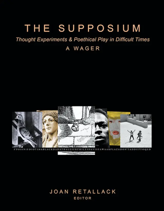Retallack, Joan (Ed.): The Supposium: Thought Experiments & Poethical Play For Difficult Times [Used Paperback] 1