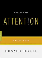 Revell, Donald: The Art Of Attention: A Poet's Eye 1