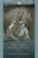 Golden, Renny: The Music Of Her Rivers [Used Paperback] 1