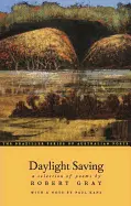 Gray, Robert: Daylight Saving: A Selection Of Poems [Used Paperback] 1
