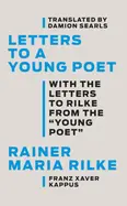 Rilke, Rainer Maria & Franz Xaver Kappus: Letters To A Young Poet (With The Letters To Rilke From The "Young Poet") 1