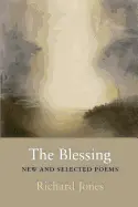 Jones, Richard: The Blessing: New & Selected Poems [Used Paperback] 1