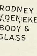 Koeneke, Rodney: Body & Glass 1