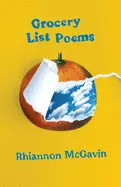 Mcgavin, Rhiannon: Grocery List Poems 1